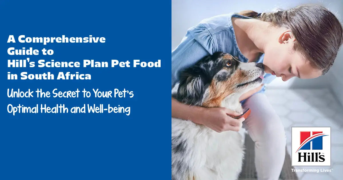 A Comprehensive Guide to Hill's Science Plan Pet Food in South Africa